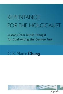 Repentance for the Holocaust : Lessons from Jewish Thought for Confronting the German Past