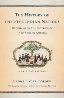 The History of the Five Indian Nations Depending on the Province of New-York in America : A Critical Edition