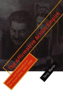 The Affirmative Action Empire : Nations and Nationalism in the Soviet Union, 1923-1939