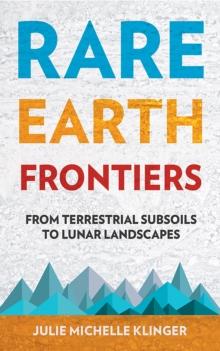 Rare Earth Frontiers : From Terrestrial Subsoils to Lunar Landscapes