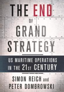 The End of Grand Strategy : US Maritime Operations in the Twenty-First Century