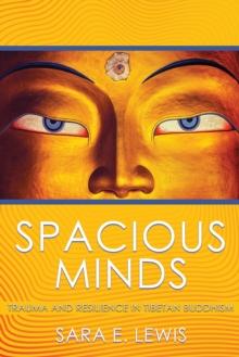 Spacious Minds : Trauma and Resilience in Tibetan Buddhism