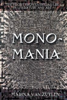 Monomania : The Flight from Everyday Life in Literature and Art