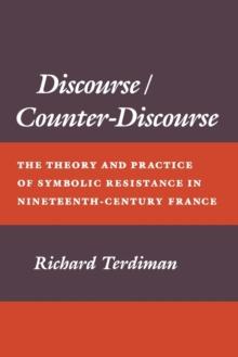 Discourse/Counter-Discourse : The Theory and Practice of Symbolic Resistance in Nineteenth-Century France