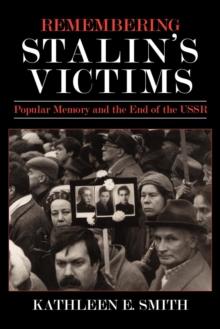 Remembering Stalin's Victims : Popular Memory and the End of the USSR