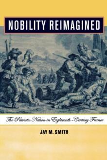 Nobility Reimagined : The Patriotic Nation in Eighteenth-Century France