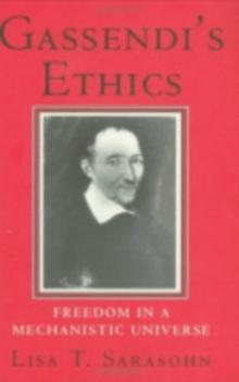 Gassendi's Ethics : Freedom in a Mechanistic Universe