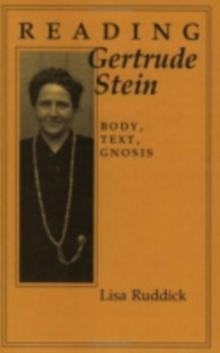 Reading Gertrude Stein : Body, Text, Gnosis