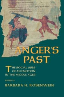 Anger's Past : The Social Uses of an Emotion in the Middle Ages