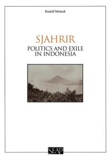 Sjahrir : Politics and Exile in Indonesia