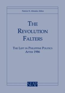 Revolution Falters : The Left in Philippine Politics after 1986