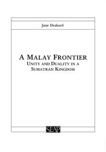 A Malay Frontier : Unity and Duality in a Sumatran Kingdom