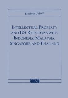 Intellectual Property and US Relations with Indonesia, Malaysia, Singapore, and Thailand