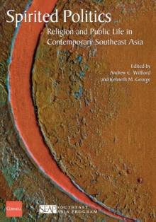 Spirited Politics : Religion and Public Life in Contemporary Southeast Asia