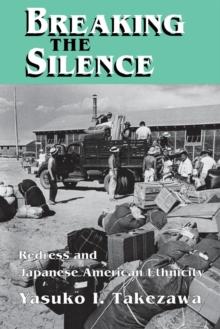 Breaking the Silence : Redress and Japanese American Ethnicity