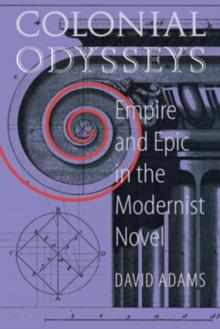 Colonial Odysseys : Empire and Epic in the Modernist Novel