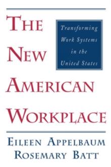 The New American Workplace : Transforming Work Systems in the United States