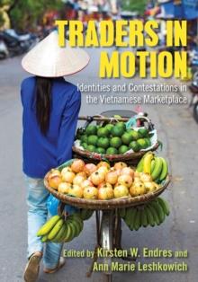 Traders in Motion : Identities and Contestations in the Vietnamese Marketplace