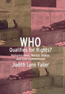 Who Qualifies for Rights? : Homelessness, Mental Illness, and Civil Commitment