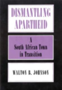 The Dismantling Apartheid : A South African Town in Transition