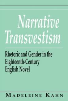 Narrative Transvestism : Rhetoric and Gender in the Eighteenth-Century English Novel