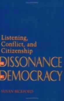 The Dissonance of Democracy : Listening, Conflict, and Citizenship