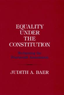 Equality under the Constitution : Reclaiming the Fourteenth Amendment