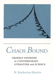 Chaos Bound : Orderly Disorder in Contemporary Literature and Science