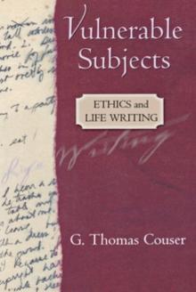 Vulnerable Subjects : Ethics and Life Writing