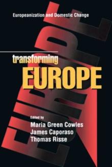 Transforming Europe : Europeanization and Domestic Change