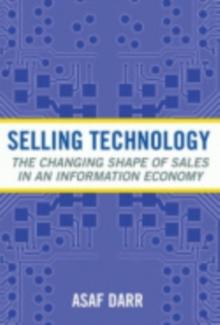 Selling Technology : The Changing Shape of Sales in an Information Economy