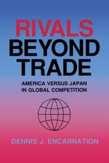 Rivals beyond Trade : America versus Japan in Global Competition