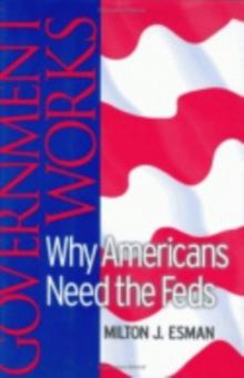 Government Works : Why Americans Need the Feds