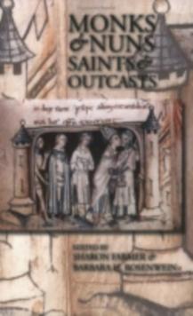 Monks and Nuns, Saints and Outcasts : Religion in Medieval Society