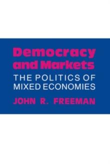 Democracy and Markets : The Politics of Mixed Economies