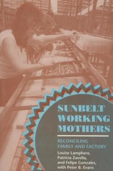 The Sunbelt Working Mothers : Reconciling Family and Factory