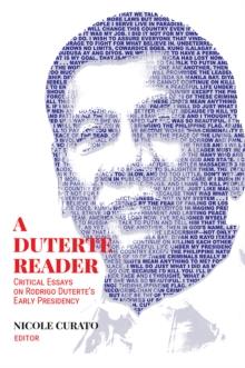 Duterte Reader : Critical Essays on Rodrigo Duterte's Early Presidency