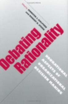 Debating Rationality : Nonrational Aspects of Organizational Decision Making