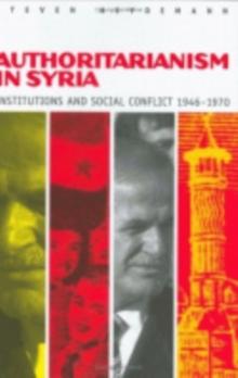 Authoritarianism in Syria : Institutions and Social Conflict, 1946-1970