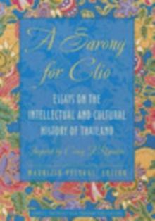 A Sarong for Clio : Essays on the Intellectual and Cultural History of Thailand-Inspired by Craig J. Reynolds