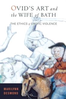 Ovid's Art and the Wife of Bath : The Ethics of Erotic Violence