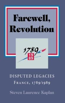 Farewell, Revolution : Disputed Legacies, France, 1789/1989