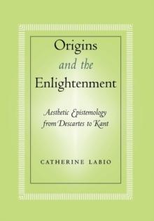 Origins and the Enlightenment : Aesthetic Epistemology from Descartes to Kant