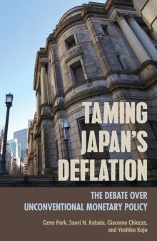 Taming Japan's Deflation : The Debate over Unconventional Monetary Policy