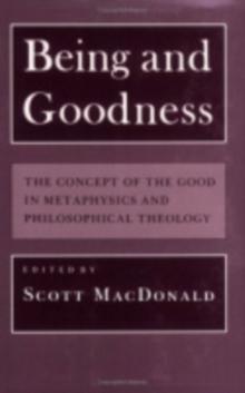 Being and Goodness : The Concept of the Good in Metaphysics and Philosophical Theology