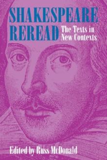 Shakespeare Reread : The Texts in New Contexts