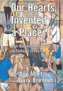 Our Hearts Invented a Place : Can Kibbutzim Survive in Today's Israel?