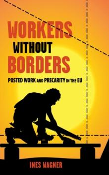 Workers without Borders : Posted Work and Precarity in the EU