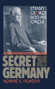 Secret Germany : Stefan George and His Circle