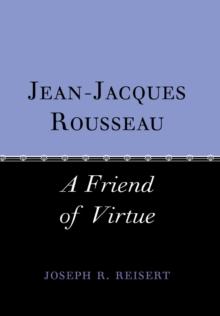 Jean-Jacques Rousseau : A Friend of Virtue